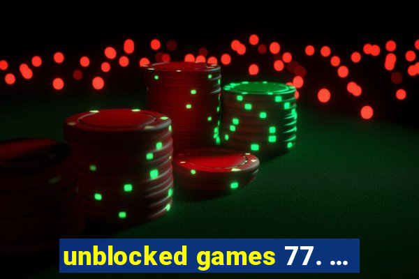 unblocked games 77. ...